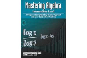 Mastering Algebra - Intermediate Level: Over 2,200 Solved Problems (Hamilton Education Guides Book 3)