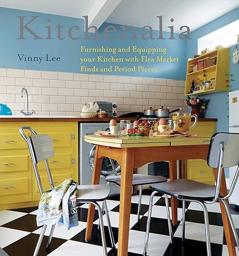 Download Kitchenalia: Furnishing and Equipping Your Kitchen With Flea Market Finds and Period Pieces PDF