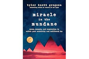 Miracle in the Mundane: Poems, Prompts, and Inspiration to Unlock Your Creativity and Unfiltered Joy