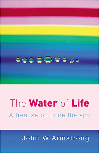 Download The Water Of Life: A Treatise on Urine Therapy (English Edition) PDF