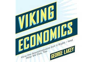 Viking Economics:: How the Scandinavians Got It Right - And How We Can, Too