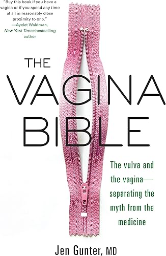 Download The Vagina Bible: The Vulva and the Vagina--Separating the Myth from the Medicine PDF