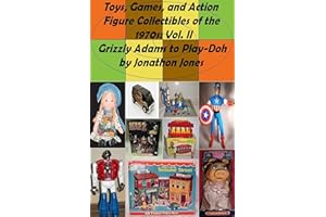 Toys, Games, and Action Figure Collectibles of the 1970s: Volume II Grizzly Adams to Play-Doh