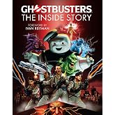 Ghostbusters: The Inside Story: Stories from the cast and crew of the beloved films