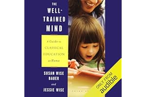 The Well-Trained Mind: A Guide to Classical Education at Home (Third Edition)