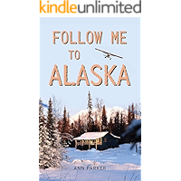 Follow Me to Alaska: A true story of one couple’s adventure adjusting from life in a cul-de-sac in El Paso, Texas, to a… book cover