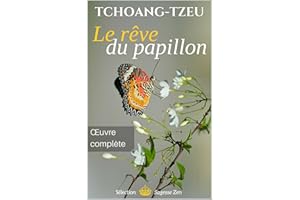 Le rêve du Papillon - Oeuvre complète de Tchouang Tseu (annoté) (French Edition)