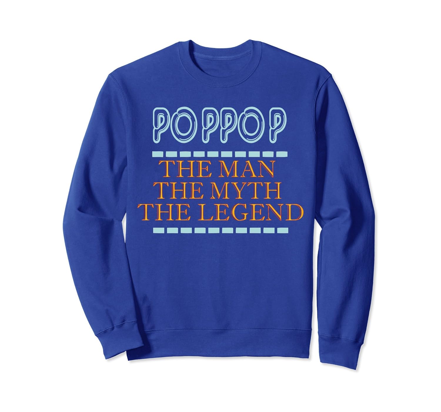 POPPOP THE MAN, THE MYTH, THE LEGEND SweatShirt-anz