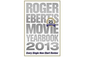Roger Ebert's Movie Yearbook 2013: Every Single New Ebert Review