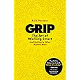 Grip: The Art of Working Smart (And Getting to What Matters Most)