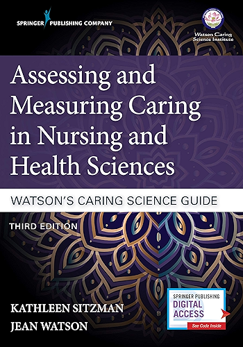Download Assessing and Measuring Caring in Nursing and Health Sciences: Watson’s Caring Science Guide, Third Edition (English Edition) PDF