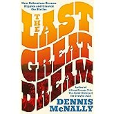 The Last Great Dream: How Bohemians Became Hippies and Created the Sixties