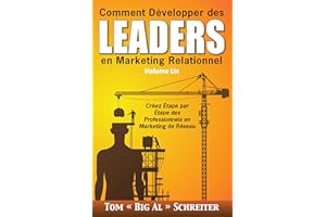 Comment Développer des Leaders en Marketing Relationnel Volume Un: Créez Étape par Étape des Professionnels en Marketing de R