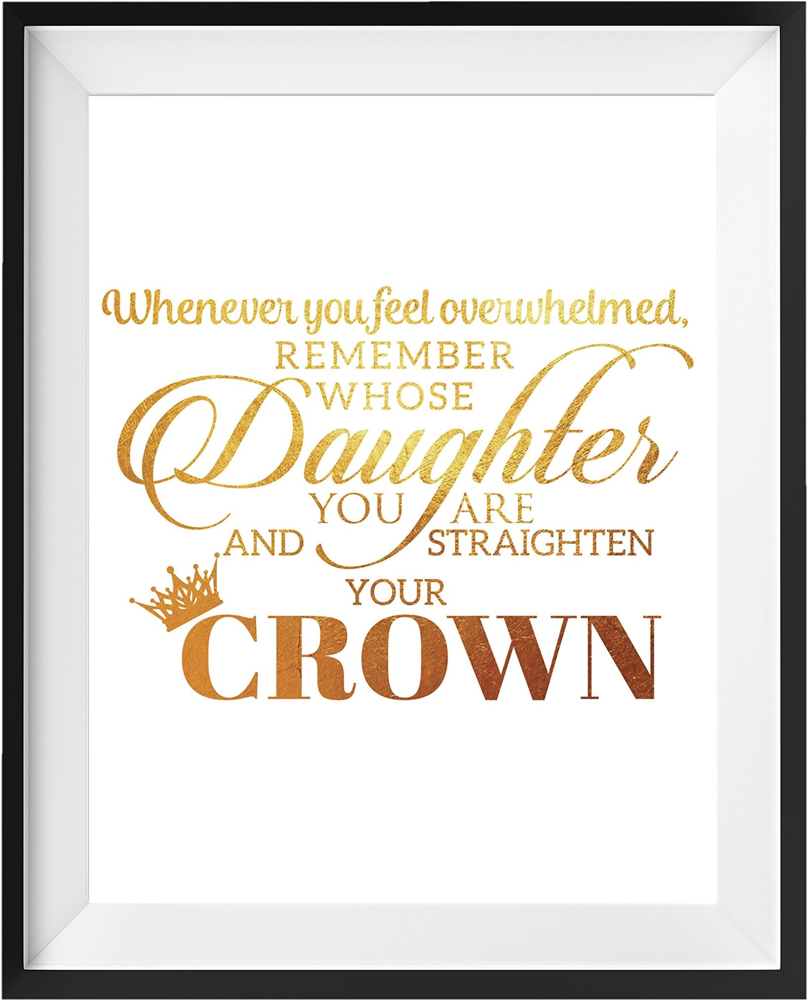FOLE INC Motivational Wall Art Quotes - Inspirational Gold Foil Print Posters - Whenever You Feel Overwhelmed Remember Whose Daughter - 8X10 in