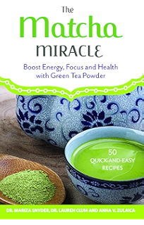 The Matcha Miracle: Boost Energy, Focus and Health with Green Tea Powder