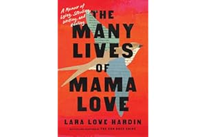 The Many Lives of Mama Love: A Memoir of Lying, Stealing, Writing, and Healing