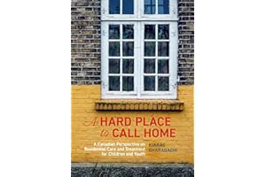 A Hard Place to Call Home: A Canadian Perspective on Residential Care and Treatment for Children and Youth