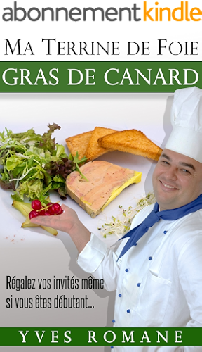 Download Ma terrine de Foie gras de Canard - Régalez vos invités même si vous êtes débutant... PDF