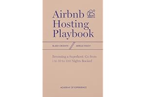 Airbnb Hosting Playbook: How To Go From 1 to 100 Nights and Become a Superhost (Academy Of Experience)