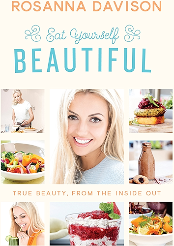 Download Eat Yourself Beautiful: True Beauty, From the Inside Out (English Edition) PDF
