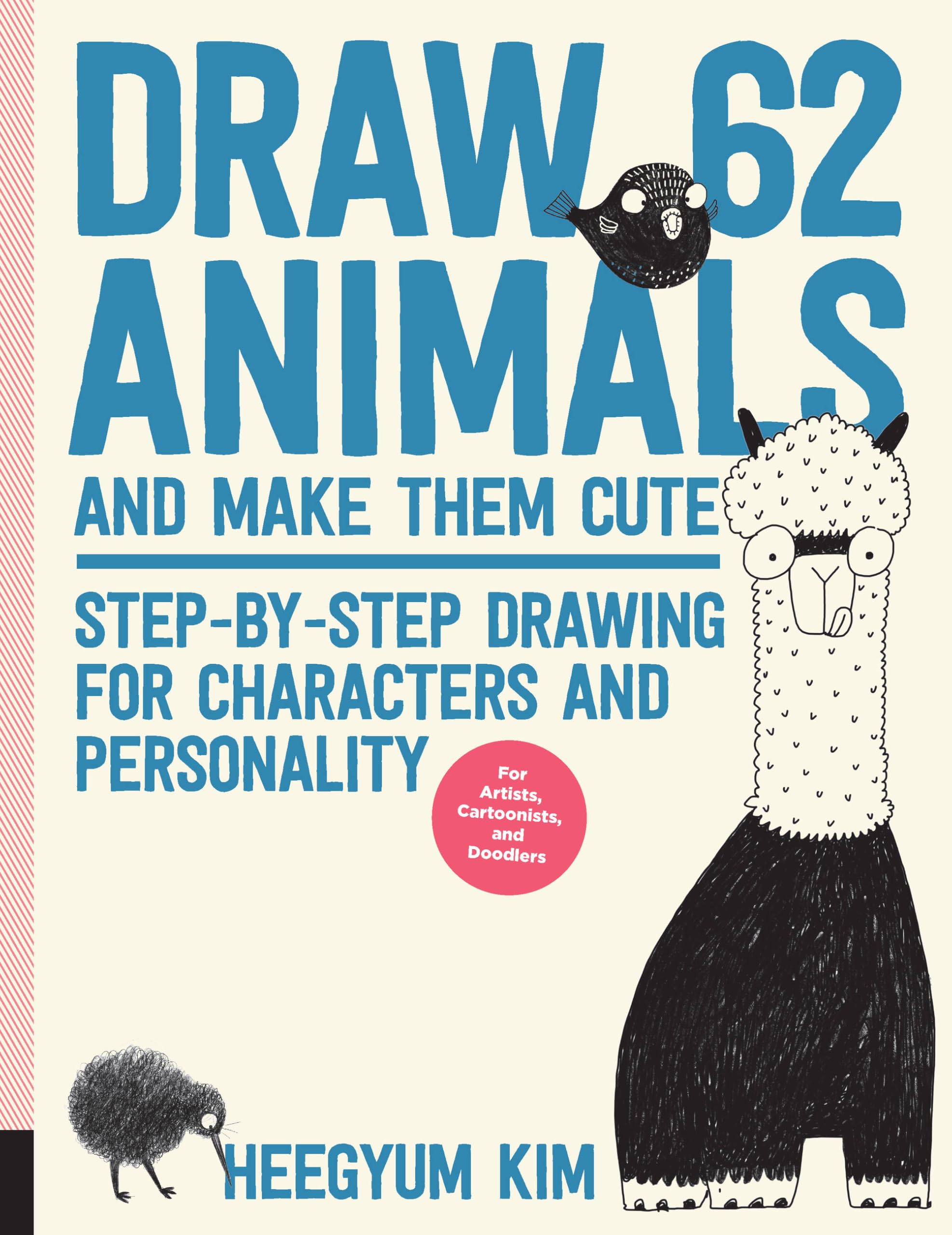 Draw 62 Animals and Make Them Cute: Step-by-Step Drawing for Characters and Personality *For Artists, Cartoonists, and Doodlers* (1)