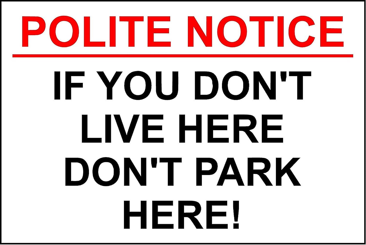 If you are you are polite. Clear parking. if you are not disabled and you park here. if you notice you will notice that this notice is not noticing.