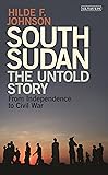 South Sudan: The Untold Story from Independence to Civil War
