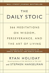The Daily Stoic: 366 Meditations on Wisdom, Perseverance, and the Art of Living