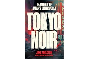 Tokyo Noir: In and Out of Japan's Underworld