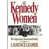 The Kennedy Women: The Saga of an American Family