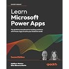 Learn Microsoft Power Apps: The definitive handbook for building solutions with Power Apps to solve your business needs