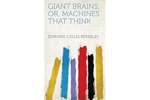 Giant Brains; Or, Machines That Think