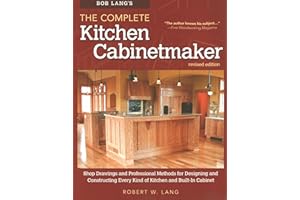 Bob Lang's The Complete Kitchen Cabinetmaker, Revised Edition: Shop Drawings and Professional Methods for Designing and Const