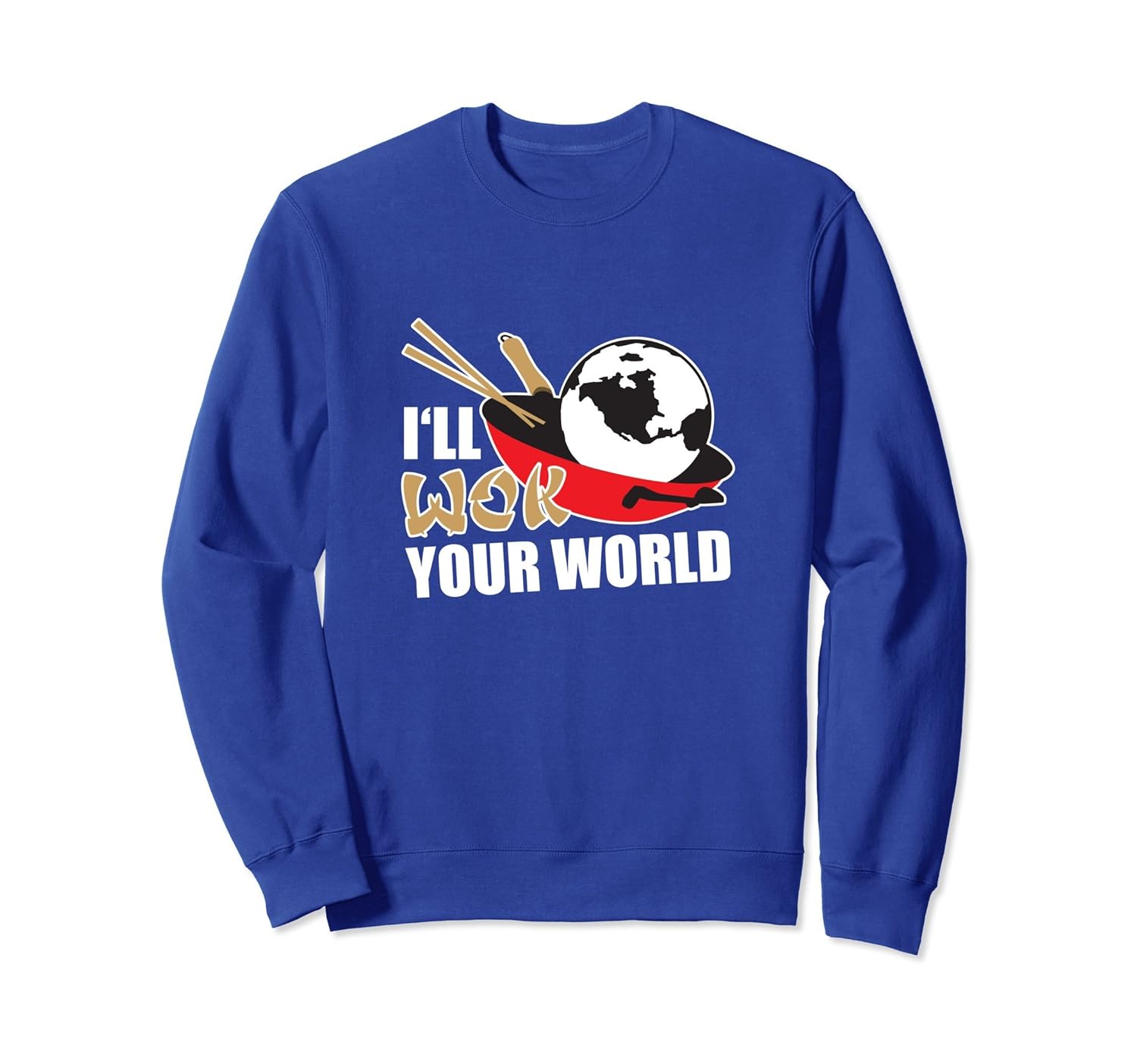 I'll Wok Your World Asian Humor Sweatshirt (Dark)- TPT