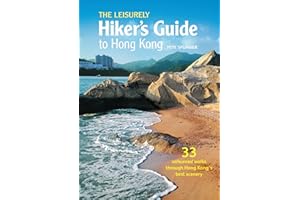 The Leisurely Hiker's Guide to Hong Kong: 33 Unhurried Walks through Hong Kong's Best Scenery