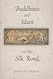 Buddhism and Islam on the Silk Road (Encounters with Asia)