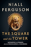 The Square and the Tower: Networks and Power, from the Freemasons to Facebook