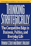 Thinking Strategically: The Competitive Edge in Business, Politics, and Everyday Life: Competitive Edge in Business, Politics and Everyday Life (Norton Paperback)