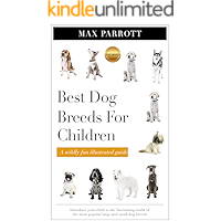 Best Dog Breeds For Children: A wildly fun illustrated guide (Furry Friends Series Book 2) book cover Best Dog Breeds For Children: A wildly fun illustrated guide (Furry Friends Series Book 2) book cover