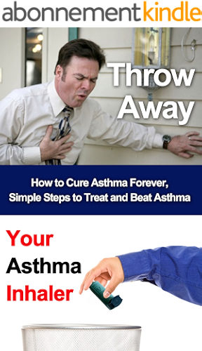 Download Throw Away Your Asthma Inhaler: How To Treat and Cure Asthma Forever (Asthma, Respiratory, Asthma cure, Asthma treatment, Asthma inhaler, Asthma Relief) (English Edition) PDF
