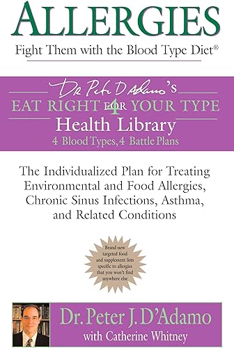 Download Allergies: Fight them with the Blood Type Diet: The Individualized Plan for Treating Environmental and Food Allergies, Chronic Sinus Infections, Asthma and Related Conditions PDF