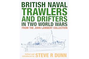 British Naval Trawlers and Drifters in Two World Wars: From The John Lambert Collection