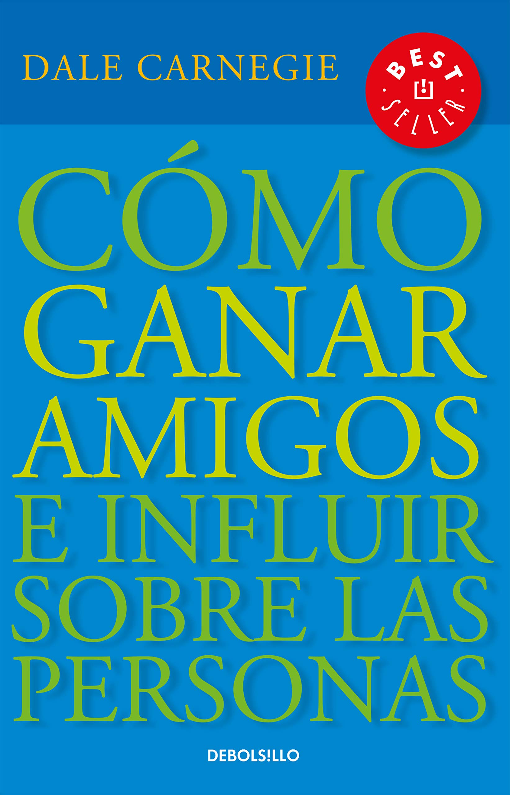 COMO GANAR AMIGOS E INFLUIR SOBRE LAS PERSONAS