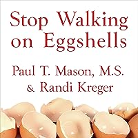 Stop Walking on Eggshells: Taking Your Life Back When Someone You Care about Has Borderline Personality Disorder
