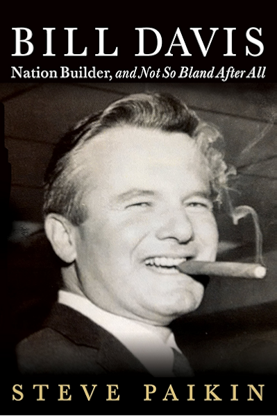 Bill Davis Nation Builder And Not So Bland After All Kindle Edition By Paikin Steve Politics Social Sciences Kindle Ebooks Amazon Com