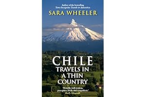 Chile: Travels In A Thin Country