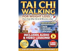 Tai Chi Walking for Weight Loss - Pain-Free After 50 in 10 Minutes a Day: A 12-Week Joint-Safe Program with Illustrated Routi