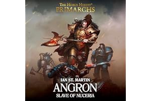 Angron: Slave of Nuceria: Primarchs: The Horus Heresy, Book 11