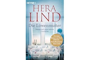 Die Löwenmutter: Roman nach einer wahren Geschichte - Die Nr.1-SPIEGEL-Bestsellerautorin schreibt über die wahre, schicksalha