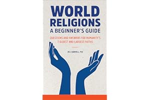 World Religions: A Beginner's Guide: Questions and Answers for Humanity's 7 Oldest and Largest Faiths